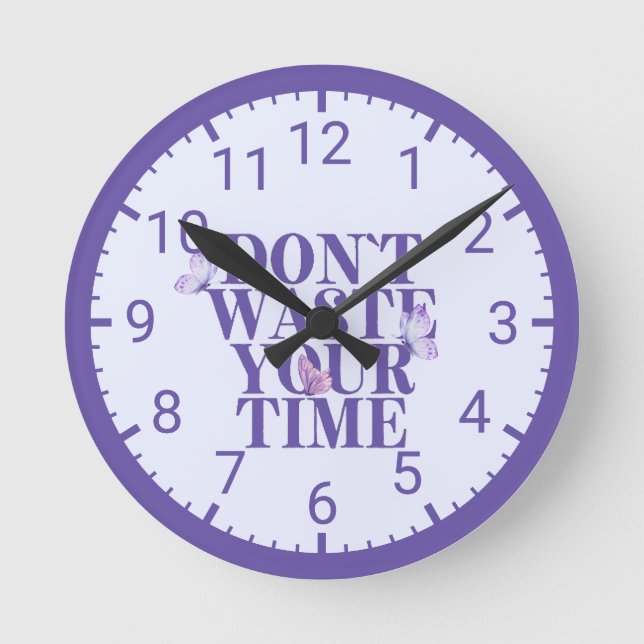 “Don’t Waste Your Time” Motivational Round Clock (Front)