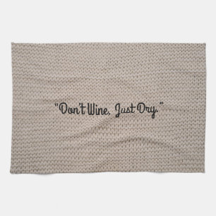 Don’t Wine, Just Dry Kitchen Towel