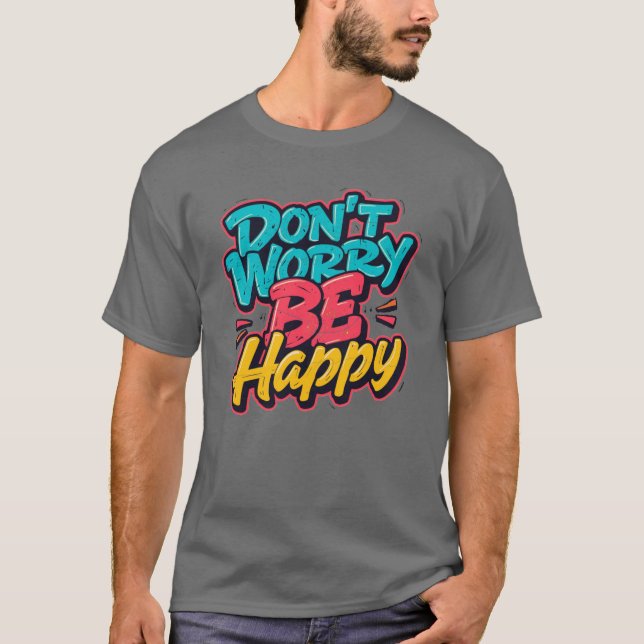 Don’t Worry Be Happy Graffiti T-Shirt (Front)