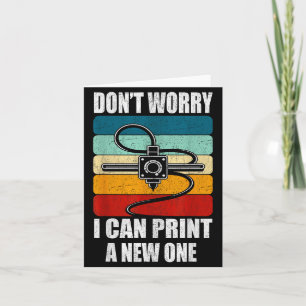 Don’t Worry I Can Print A New One Funny Vintage 3d Card