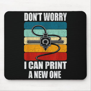 Don’t Worry I Can Print A New One Funny Vintage 3d Mouse Pad