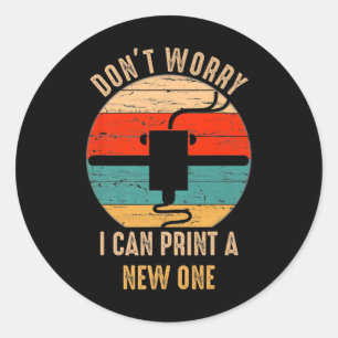 Don’t Worry I Can Print A New One Vintage Classic Round Sticker