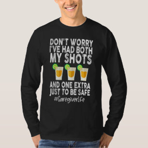 Don T Worry I Ve Had Both My Shots Funny Caregiver T-Shirt