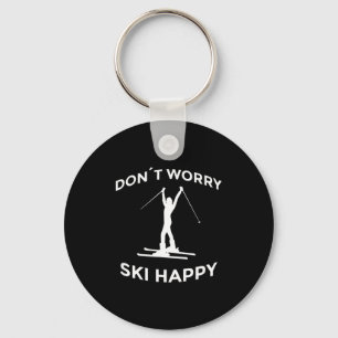 Don’t Worry Ski Happy Funny Ski Quote Key Ring
