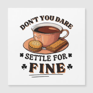 Don’t you dare settle for fine quote