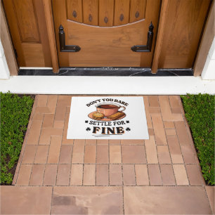 Don’t you dare settle for fine quote doormat