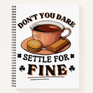 Don’t you dare settle for fine quote notebook