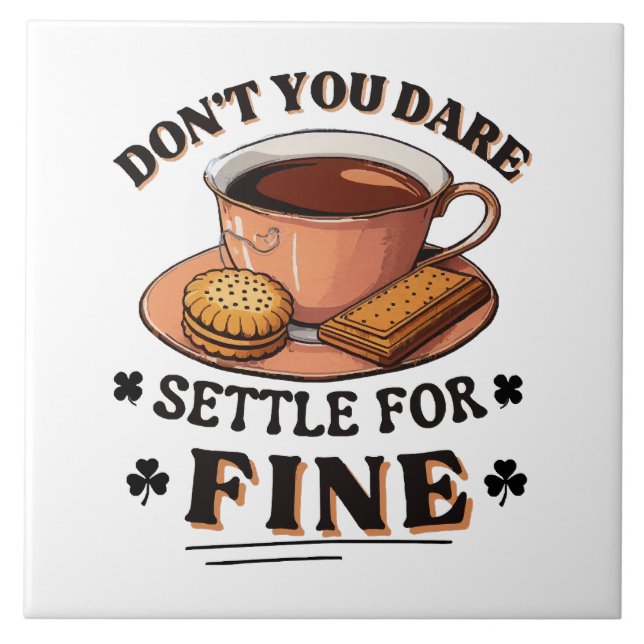 Don’t you dare settle for fine quote tile (Front)