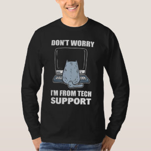Don Worry I m From Tech Support Call Center Agent T-Shirt