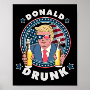 Donald Drunk Trump 4th Of July Funny Drinking Pres Poster