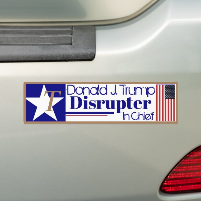 Donald J Trump Disrupter in Chief Bumper Sticker (On Car)