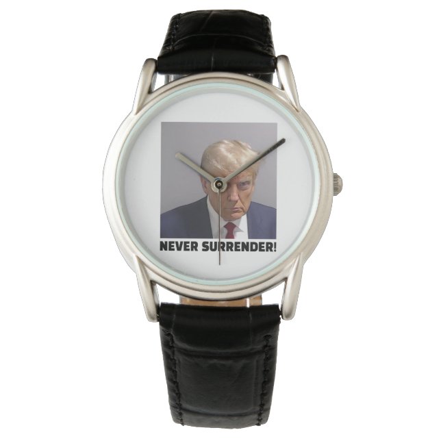 Donald J Trump Mug Shot - Never Surrender Long Sle Watch (Front)