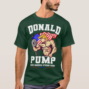 Donald Pump Strong Again US T-Shirt