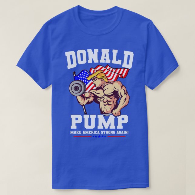 Donald Pump Strong Again US T-Shirt (Design Front)