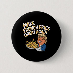 Donald Trump 2024 French Fry - Make French Fries G 6 Cm Round Badge