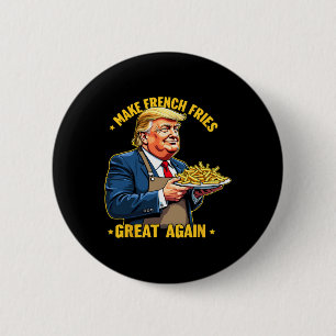 Donald Trump 2024 French Fry - Make French Fries G 6 Cm Round Badge