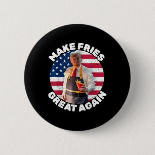 Donald Trump 2024 French Fry - Make French Fries G 6 Cm Round Badge