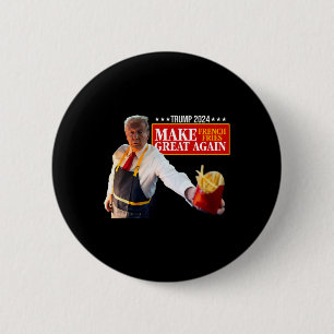 Donald Trump 2024 French Fry - Make French Fries G 6 Cm Round Badge