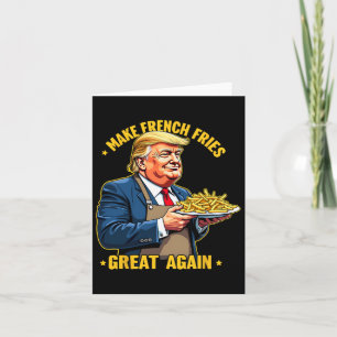 Donald Trump 2024 French Fry - Make French Fries G Card