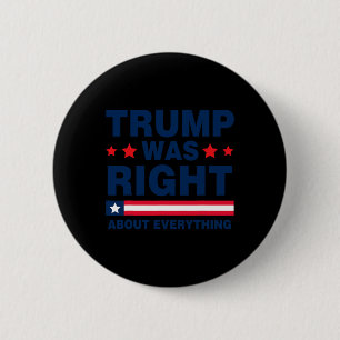 Donald Trump 2024 Funny Trump Was Right About Ever 6 Cm Round Badge
