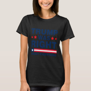 Donald Trump 2024 Funny Trump Was Right About Ever T-Shirt