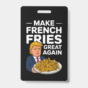 Donald Trump 2024 Make French Fry Great Again ID Badge