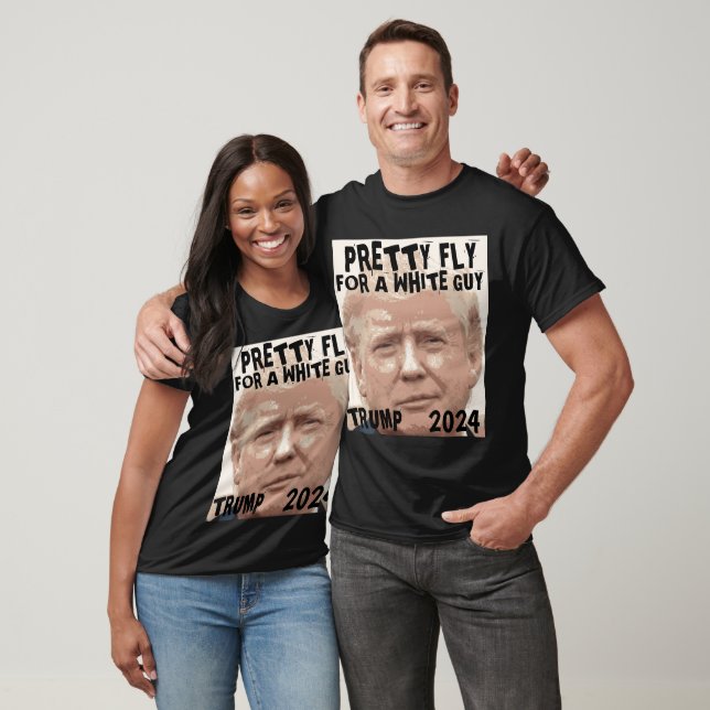 DONALD TRUMP 2024, PRETTY FLY FOR A WHITE GUY  T-S T-Shirt (Unisex)