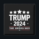 Donald Trump 2024 Take America Back Election  Magnet<br><div class="desc">Donald Trump 2024 Take America Back Election The Return</div>