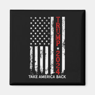 Donald Trump 2024 Take America Back Election - The Magnet