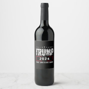 Donald Trump 2024 Take America Back Election  Wine Label