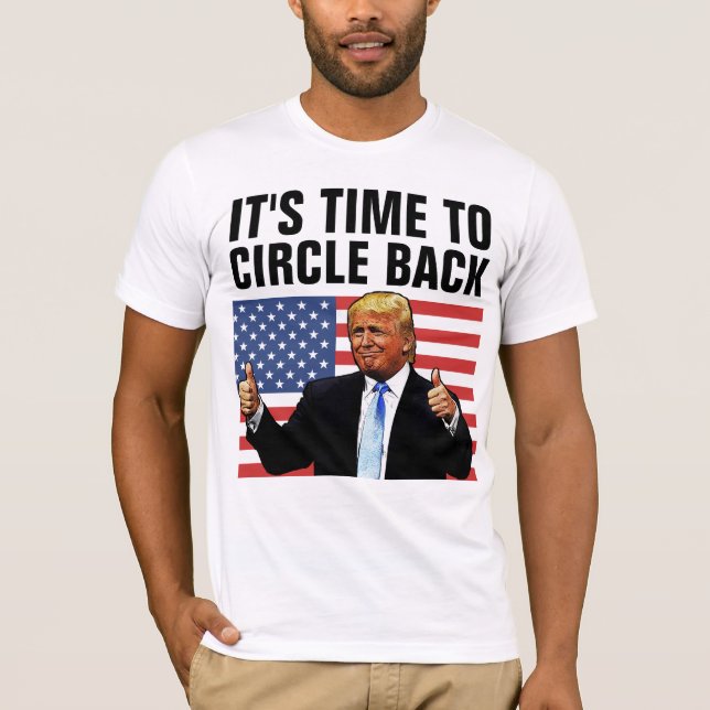 DONALD TRUMP 2024 TIME TO CIRCLE BACK T-SHIRTS (Front)