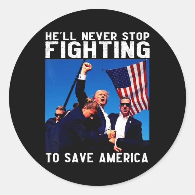 Donald Trump 2025 He'll Never Stop Fighting To Sav Classic Round Sticker (Front)