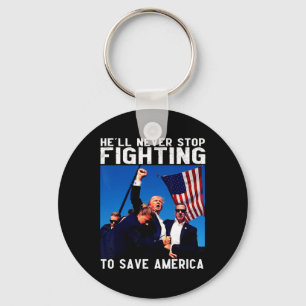 Donald Trump 2025 He'll Never Stop Fighting To Sav Key Ring