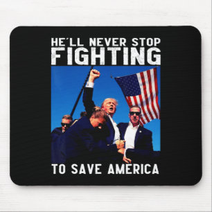 Donald Trump 2025 He'll Never Stop Fighting To Sav Mouse Pad