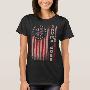 Donald Trump 2025 Take America Byck American Flag  T-Shirt