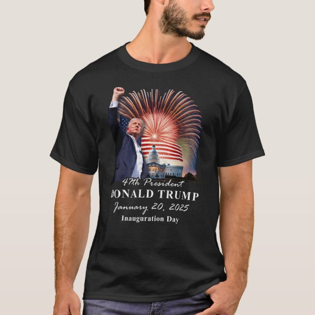 Donald Trump 47th President Inauguration Day T-Shirt (Front)