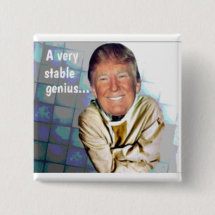 Donald Trump: A very stable genius 15 Cm Square Badge