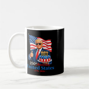 Donald Trump Celebrate 250th America Birthday Us A Coffee Mug