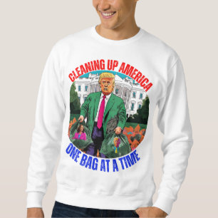 DONALD TRUMP-CLEANING UP AMERICA ONE BAG AT A TIME SWEATSHIRT