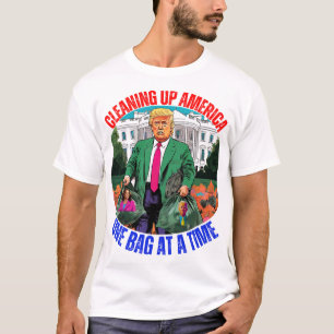 DONALD TRUMP-CLEANING UP AMERICA ONE BAG AT A TIME T-Shirt