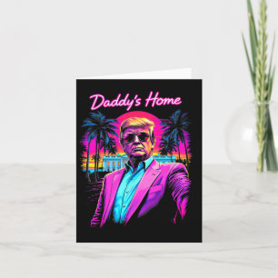 Donald Trump Daddy's Home Funny Meme Art  Card
