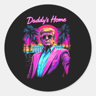 Donald Trump Daddy's Home Funny Meme Art  Classic Round Sticker