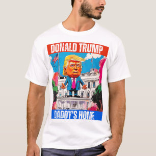 DONALD TRUMP - DADDY'S HOME T-Shirt