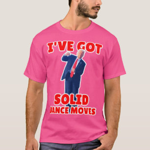 Donald Trump Dancing Dance Moves 2020 Rally Maga T-Shirt