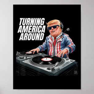 Donald Trump Dj Turning America Around President 2 Poster