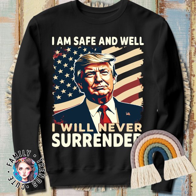 Donald Trump Failed Attempt - I am Safe and Well Sweatshirt (Creator Uploaded)