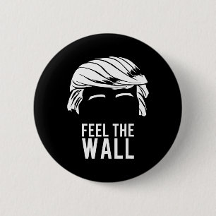 Donald Trump Feel The Wall 6 Cm Round Badge