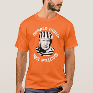 Donald Trump For Prison T-Shirt