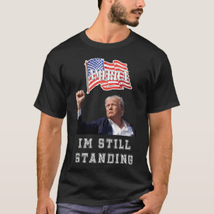 Donald Trump I'M Still Standing T-Shirt