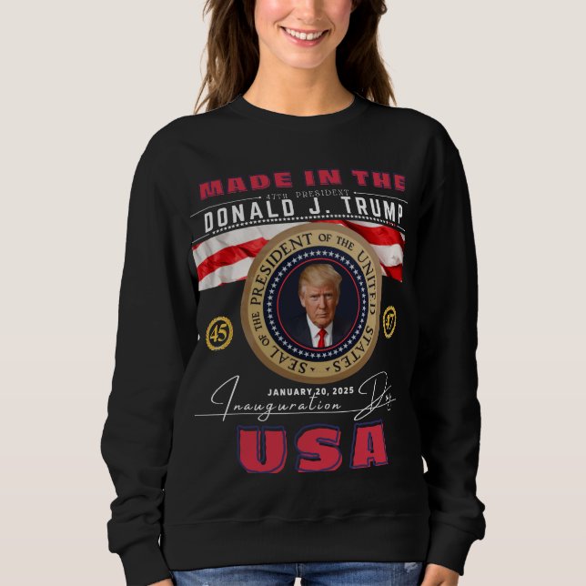 Donald Trump Inauguration Day January 20, 2025  Sweatshirt (Front)